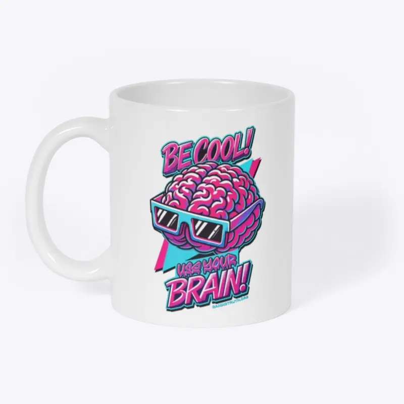 Be Cool! Use Your Brain!