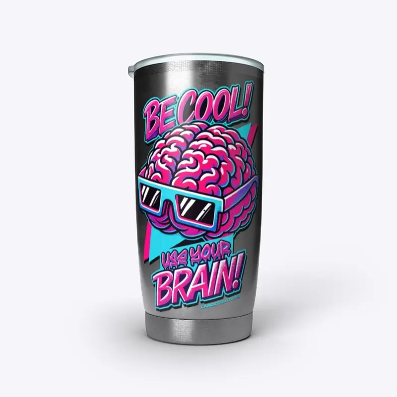 Be Cool! Use Your Brain!