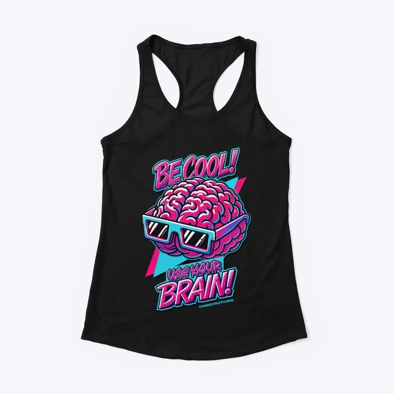 Be Cool! Use Your Brain!