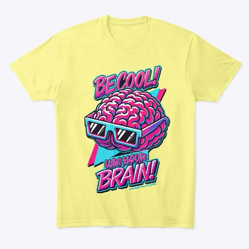 Be Cool! Use Your Brain!