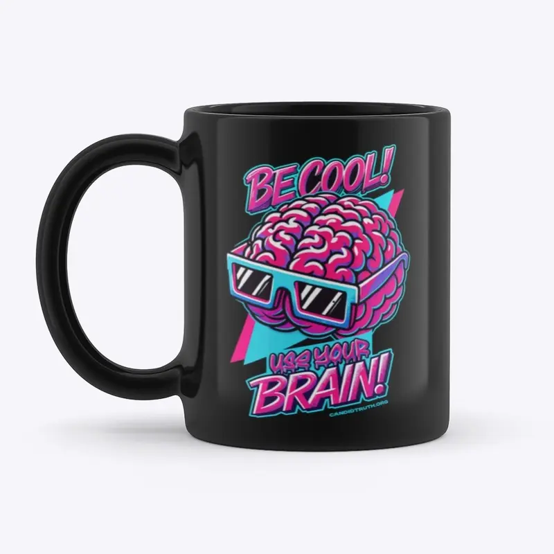 Be Cool! Use Your Brain!